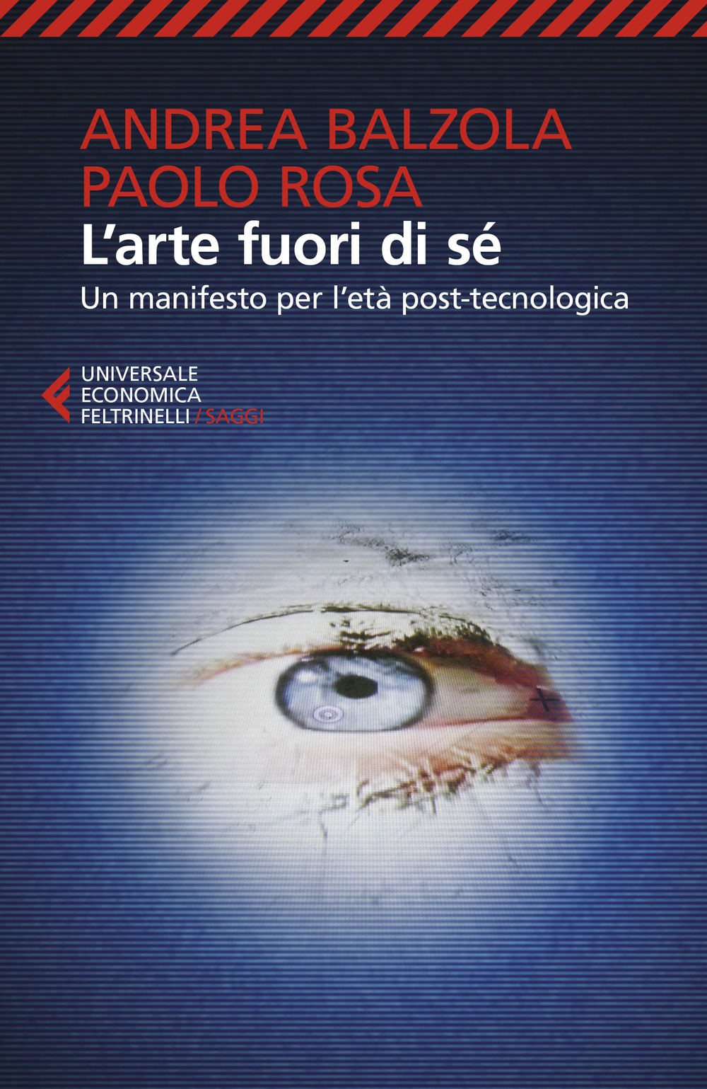 L'arte fuori di sé. Un manifesto per l'età post-tecnologica