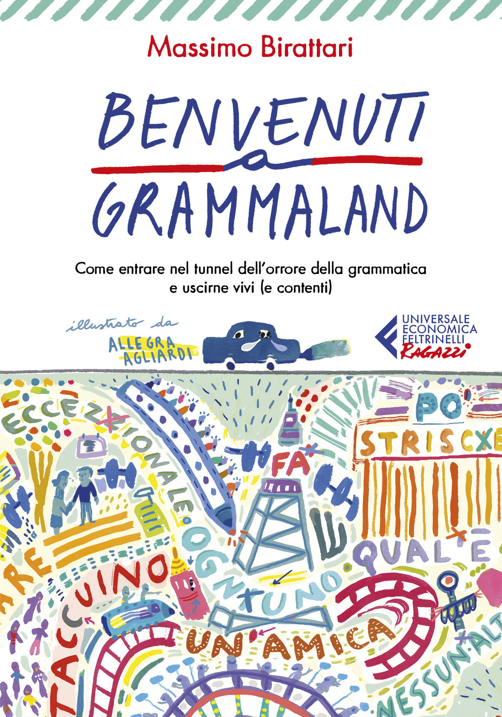 Benvenuti a Grammaland. Come entrare nel tunnel dell'orrore della grammatica e uscirne vivi (e contenti)