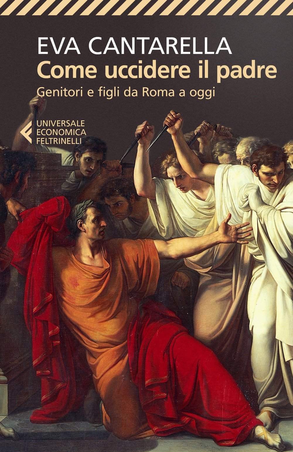 Come uccidere il padre. Genitori e figli da Roma a oggi