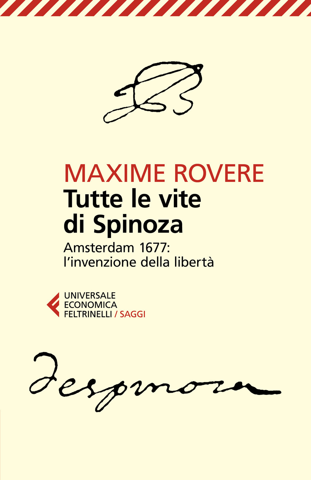 Tutte le vite di Spinoza. Amsterdam 1677: l'invenzione della libertà