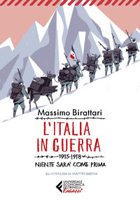ITALIA IN GUERRA 1915-1918 NIENTE SARA' PIU' COME PRIMA (L') di BIRATTARI MASSIMO