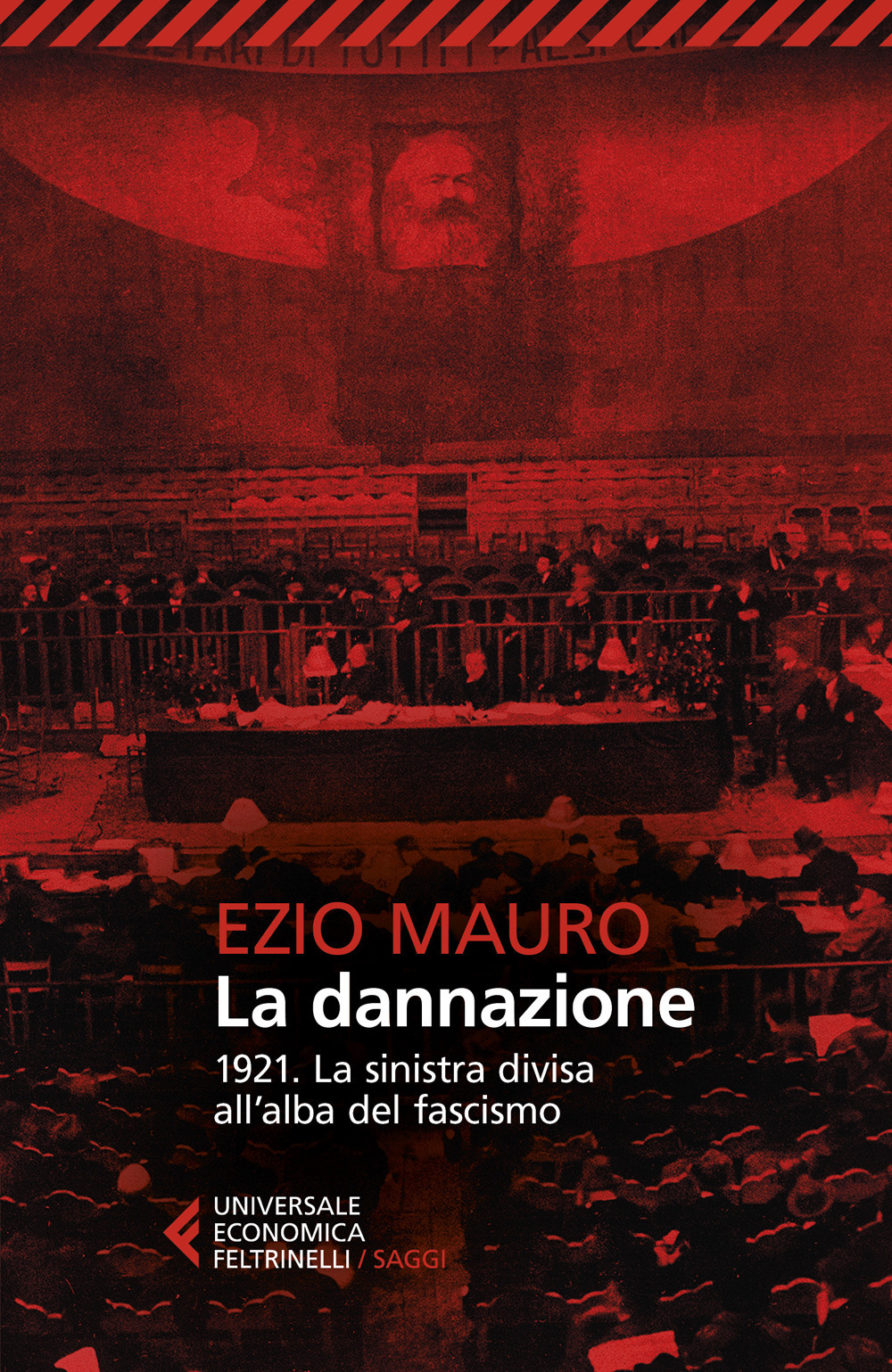 La dannazione. 1921. La sinistra divisa all'alba del fascismo