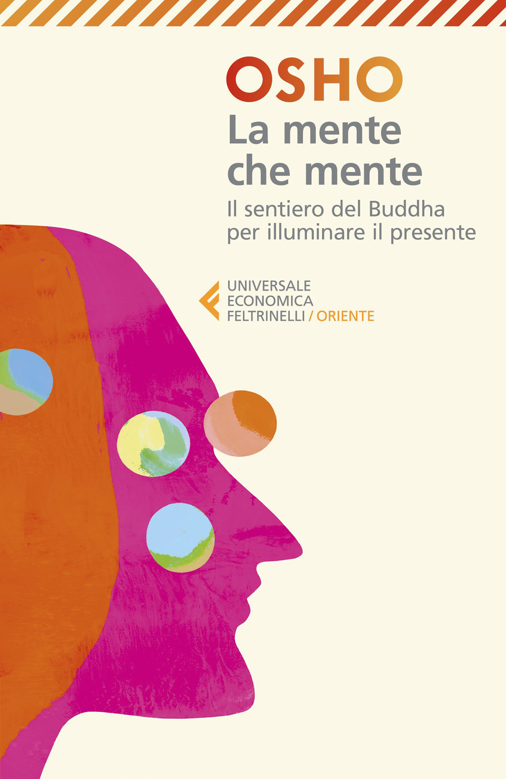 La mente che mente. Commenti al Dhammapada, il sentiero di Gautama il Buddha. Nuova ediz.