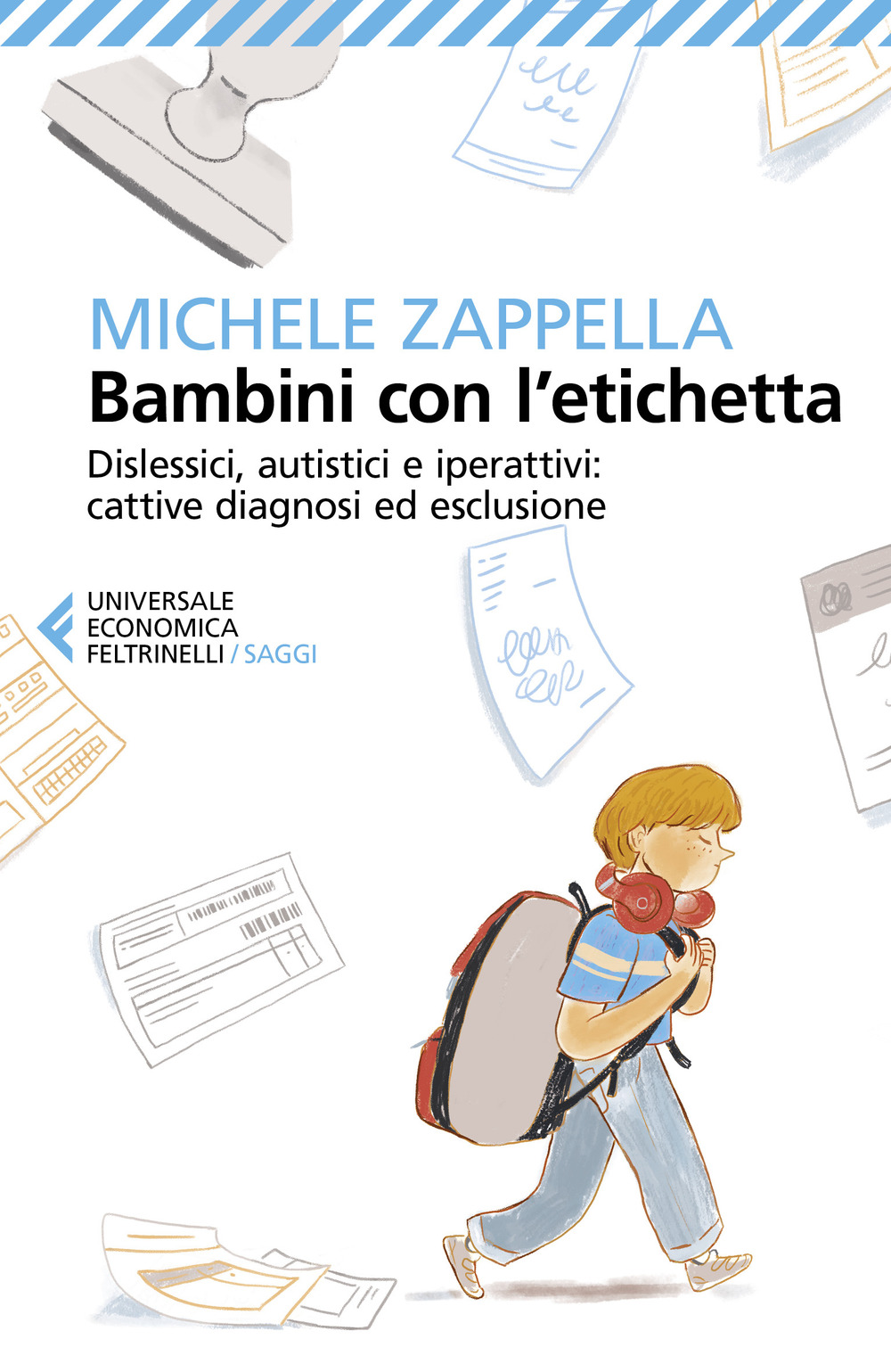 Bambini con l'etichetta. Dislessici, autistici, iperattivi: cattive diagnosi ed esclusione