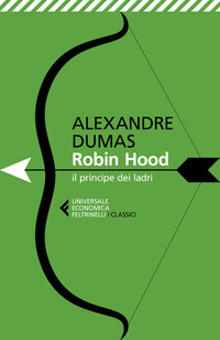 ROBIN HOOD - IL PRINCIPE DEI LADRI di DUMAS ALEXANDRE