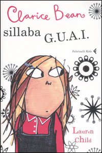 Clarice Bean sillaba G.U.A.I.. Ediz. illustrata