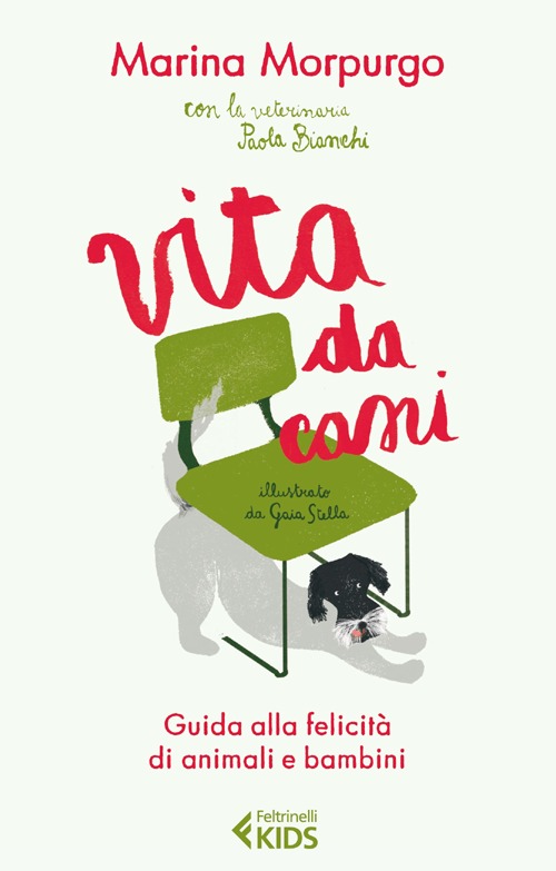 Vita da cani. Guida alla felicità di animali e bambini