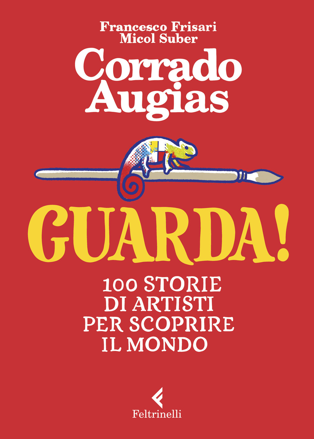 GUARDA! 100 STORIE DI ARTISTI PER SCOPRIRE IL MONDO. EDIZ. A COLORI - 9788807923326