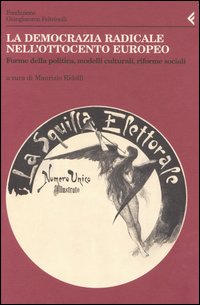 Annali della Fondazione Giangiacomo Feltrinelli (2003). La democrazia radicale nell'Ottocento europeo. Forme della politica, modelli culturali, riforme sociali