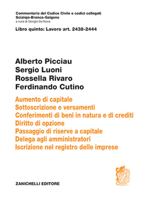 Art. 2438-2444 Aumento di capitale. Sottoscrizione e versamenti. conferimenti di beni in natura e di crediti. Diritto di opzione.Passaggio di riserve a capitale. Delega agli amministratori Iscrizione nel registro delle imprese