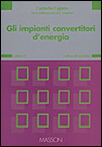 Gli impianti convertitori di energia. Vol. 1