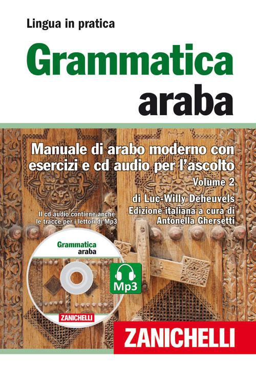 Grammatica araba. Manuale di arabo moderno con esercizi e CD Audio per l'ascolto. Con 2 CD Audio formato MP3. Vol. 2