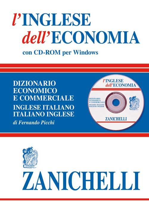 L'inglese dell'economia. Dizionario economico e commerciale inglese-italiano, italiano-inglese. Con CD-ROM