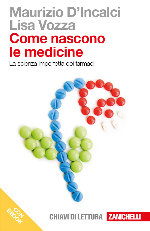 Come nascono le medicine. La scienza imperfetta dei farmaci. Con e-book