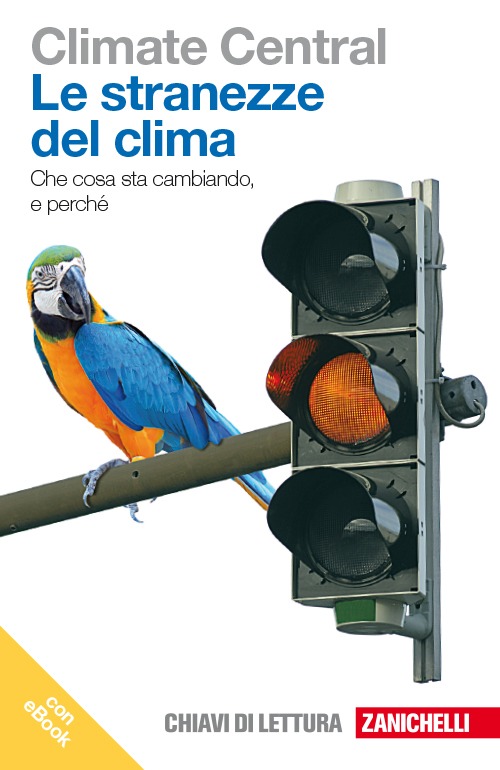 Le stranezze del clima. Che cosa sta cambiando e perché. Con e-book