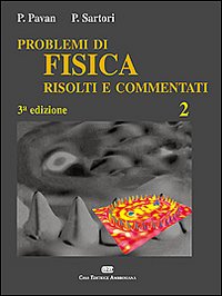 Problemi di fisica 2 risolti e commentati