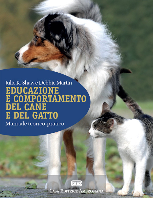 Educazione e comportamento del cane e del gatto. Manuale teorico-pratico. Con Contenuto digitale (fornito elettronicamente)