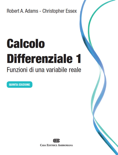 Calcolo differenziale. Funzioni di una variabile reale. Vol. 1