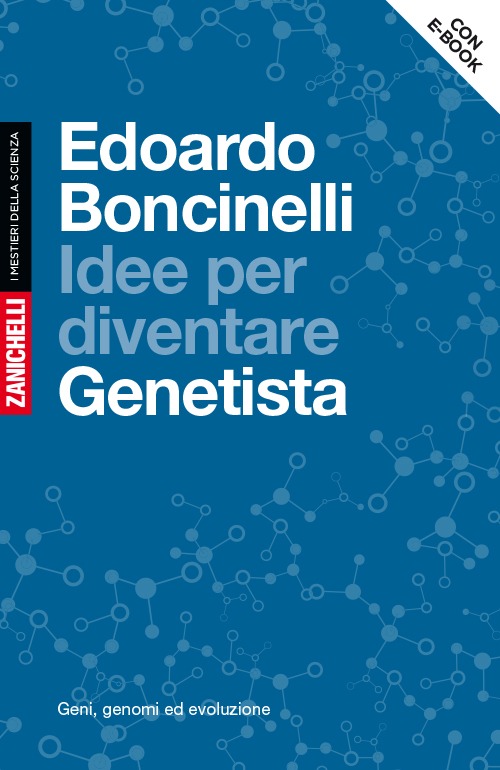 Idee per diventare genetista. Geni, genomi ed evoluzione. Con aggiornamento online