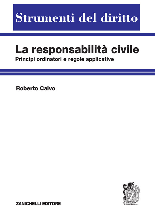 La responsabilità civile. Principi ordinatori e regole applicative