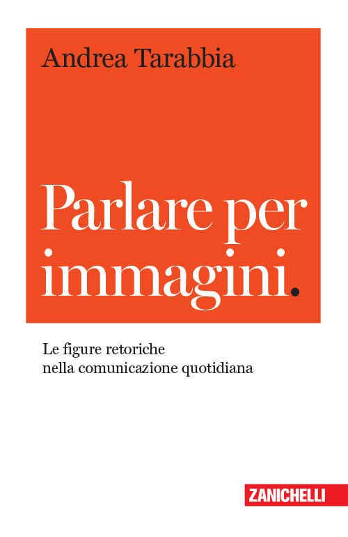 Parlare per immagini. Le figure retoriche nella comunicazione quotidiana