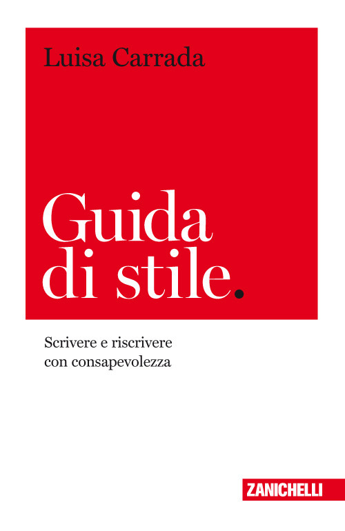 Guida di stile. Scrivere e riscrivere con consapevolezza