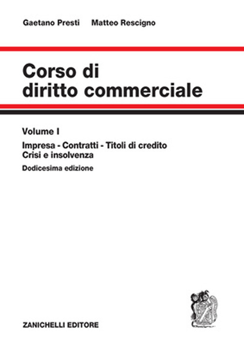 Corso di diritto commerciale. Vol. 1: Impresa, contratti, titoli di credito, crisi e insolvenza