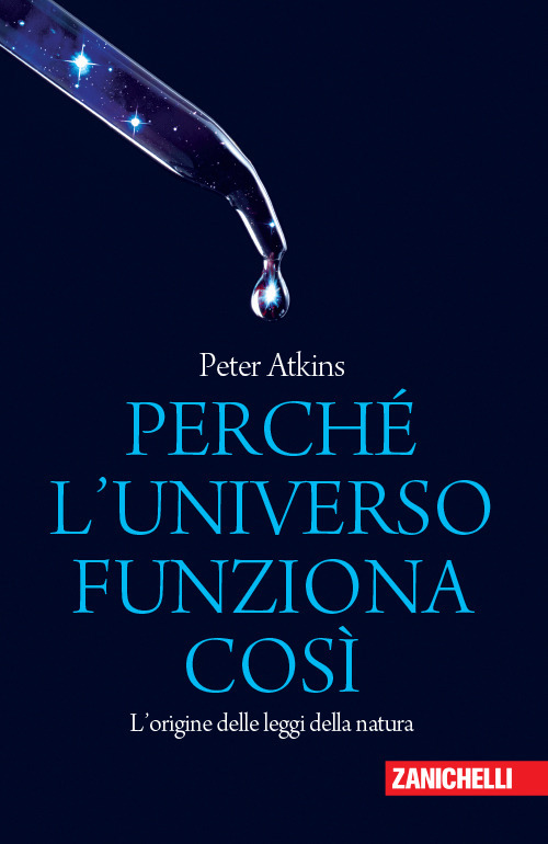 Perché l'universo funziona così. L'origine delle leggi della natura