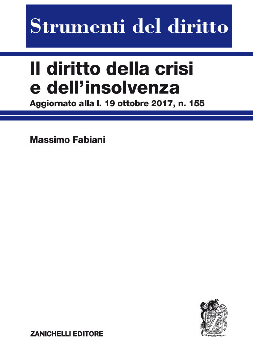 Diritto della crisi e dell'insolvenza. Aggiornato alla l. 19 ottobre 2017, n. 155