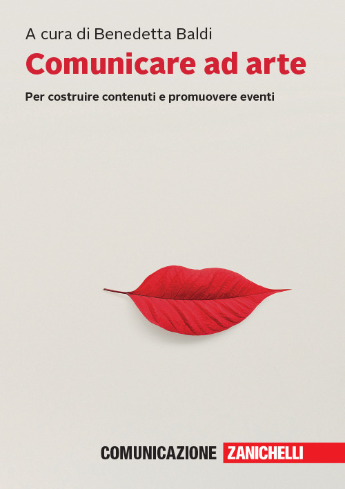 Comunicare ad arte. Per costruire contenuti e promuovere eventi. Con e-book