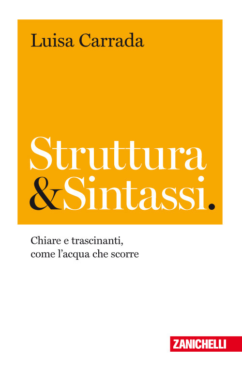 Struttura & sintassi. Chiare e trascinanti, come l'acqua che scorre