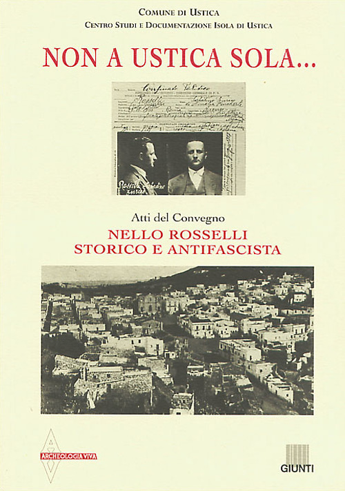 Non a Ustica sola... Atti del Convegno «Nello Rosselli storico e antifascista»