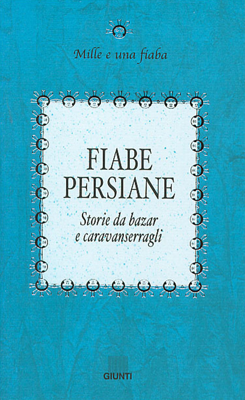 Fiabe persiane. Storie da bazar e caravanserragli