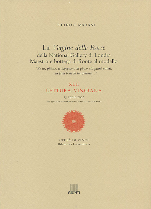 La Vergine delle Rocce della National Gallery di Londra. Maestro e bottega di fronte al modello. XLII Lettura vinciana (13 aprile 2002)