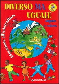 DIVERSO MA UGUALE. IMPARO E COLORO. EDUCAZIONE ALL'INTERCULTURA - 9788809032392