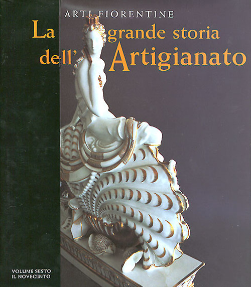 La grande storia dell'artigianato. Arti fiorentine. Ediz. illustrata. Vol. 6: Il Novecento