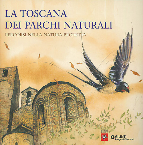 La Toscana dei Parchi naturali. Percorsi nella natura protetta