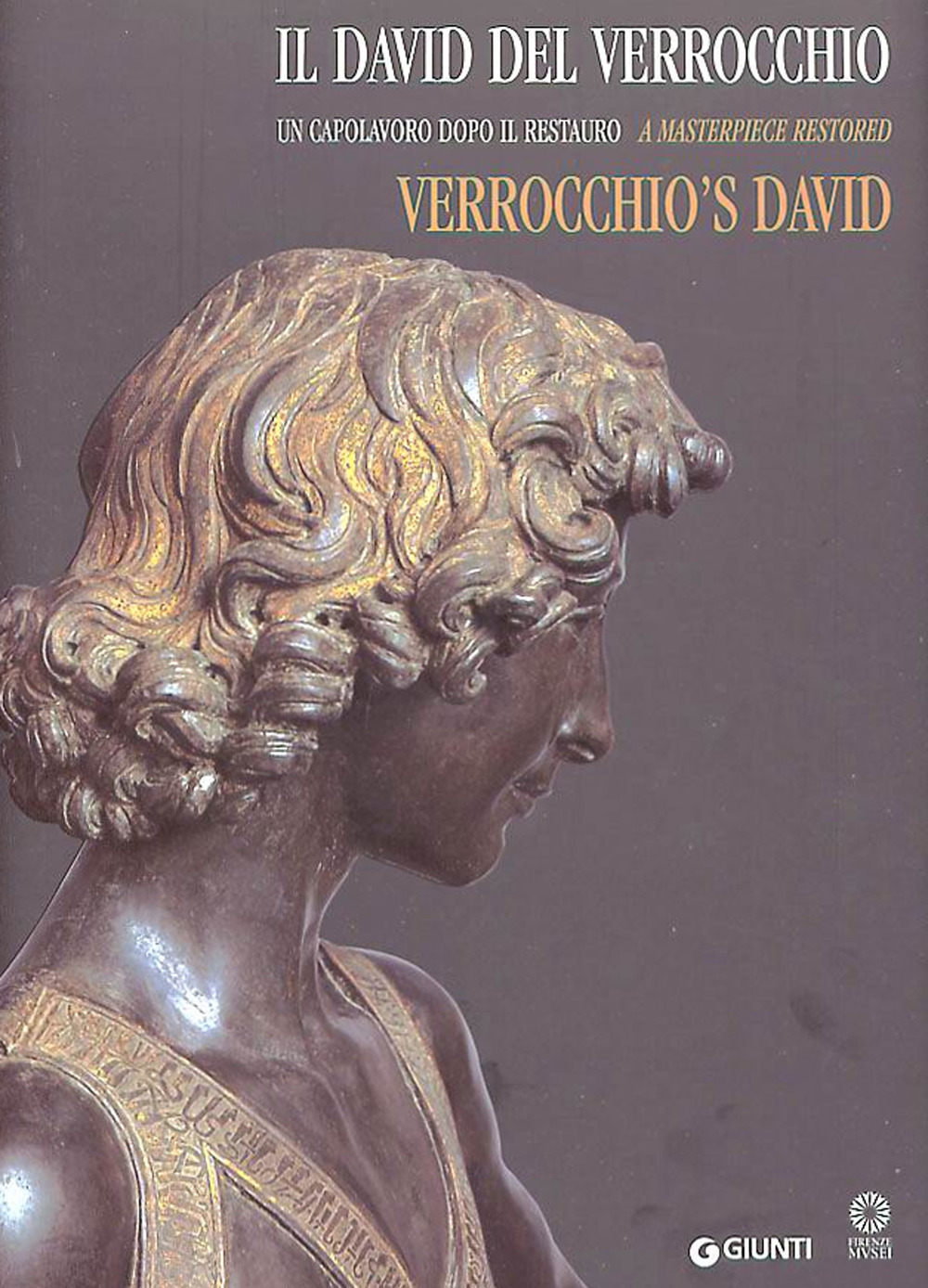 Il David del Verrocchio. Un capolavoro dopo il restauro. Ediz. italiana e inglese