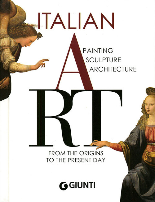 Italian art. Painting, sculpture, architecture from the origins to the present day