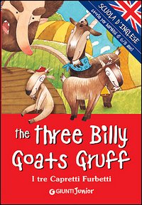 The three billy goats gruff-I tre capretti furbetti. Ediz. bilingue