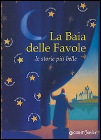 La baia delle favole. Le storie più belle. Ediz. illustrata