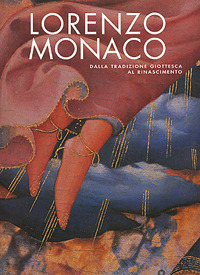 Lorenzo Monaco. A bridge from Giotto's heritage to the Renaissance. Catalogo della mostra (Firenze, 9 maggio-24 settembre 2006)