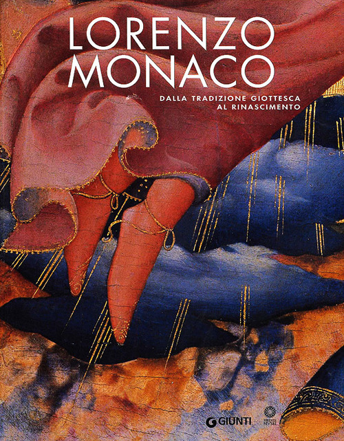 Lorenzo Monaco. Dalla tradizione giottesca al Rinascimento. Firenze Galleria dell'Accademia 9 maggio-24 settembre 2006