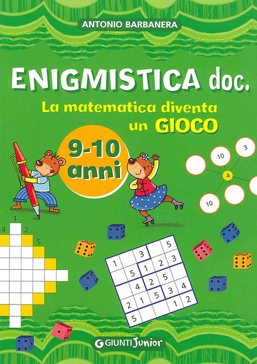 Enigmistica doc. La matematica diventa un gioco. Ediz. illustrata