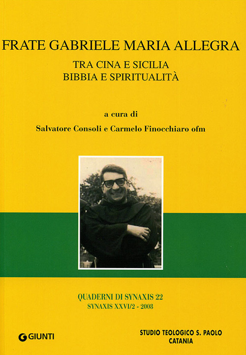 Frate Gabriele Maria Allegra. Tra Cina e Sicilia. Bibbia e spiritualità