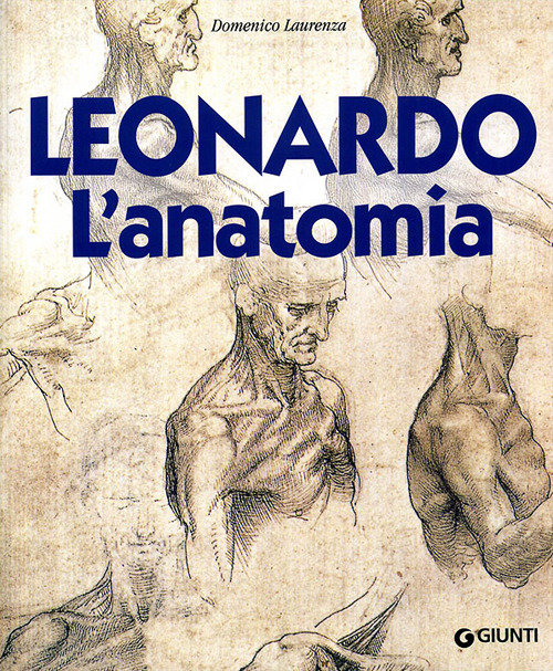 Leonardo. L'anatomia. Ediz. illustrata