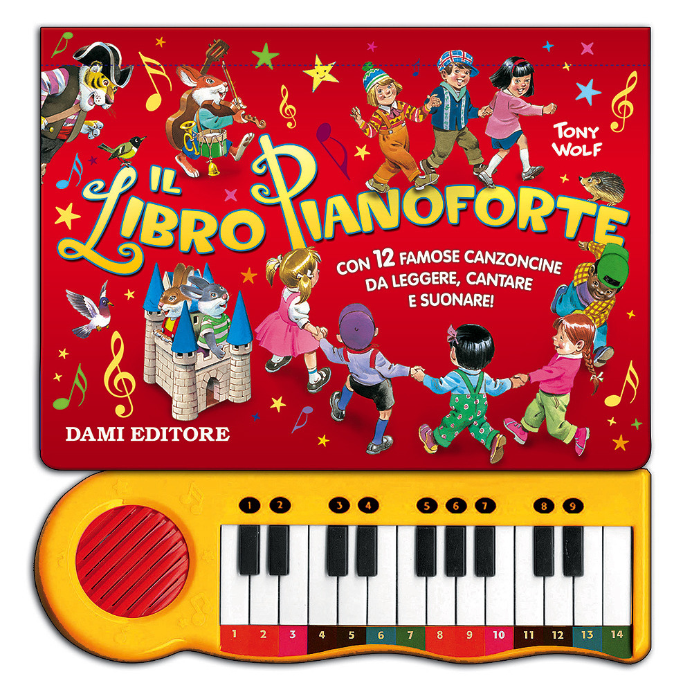 Il libro pianoforte. Con 12 famose canzoncine da leggere, cantare e suonare! Ediz. illustrata