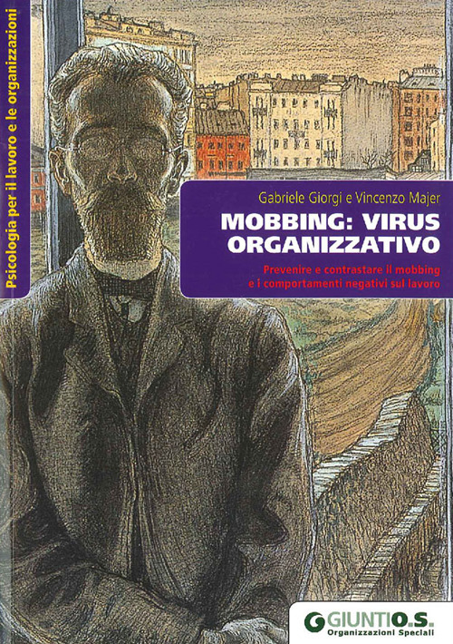Mobbing: virus organizzativo. Prevenire e contrastare il mobbing e i comportamenti negativi sul lavoro