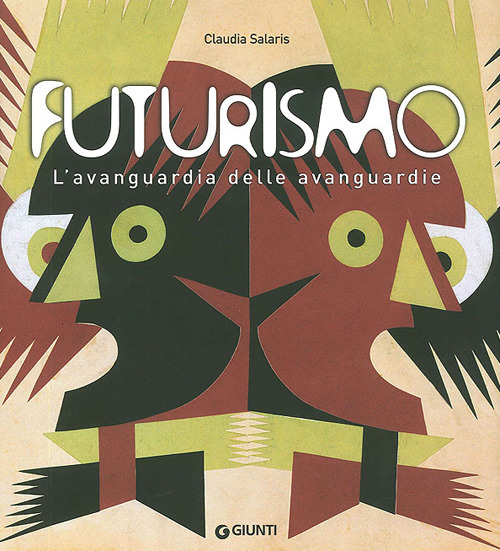 Futurismo. L'avanguardia delle avanguardie. Catalogo della mostra (Venezia, 12 giugno-4 ottobre 2009). Ediz. illustrata