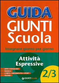 Guida Giunti scuola. Insegnare giorno per giorno. Attività espressive vol. 4-5